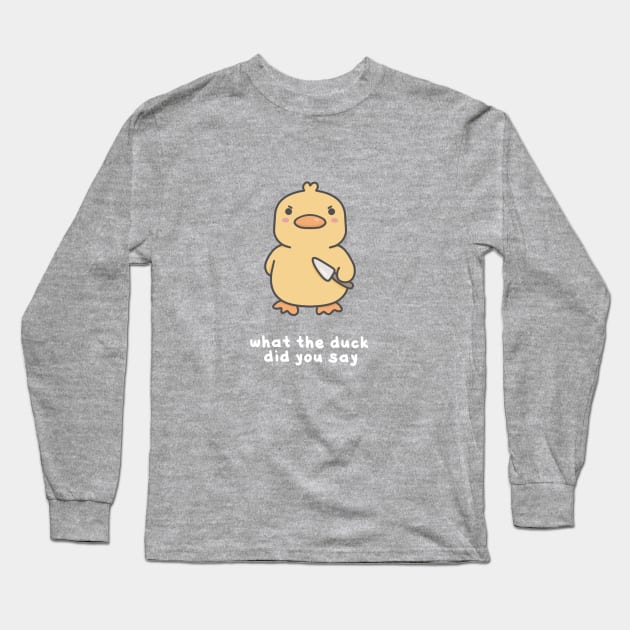 What the duck Long Sleeve T-Shirt by pbanddoodles